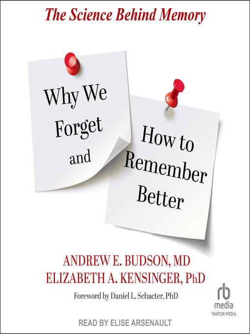 Title details for Why We Forget and How to Remember Better by Andrew E. Budson, MD - Available